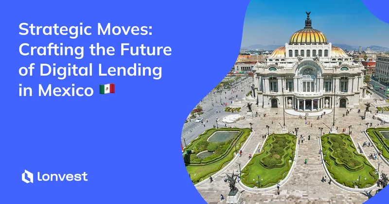 Mouvements stratégiques : Construire l'avenir du prêt numérique au Mexique