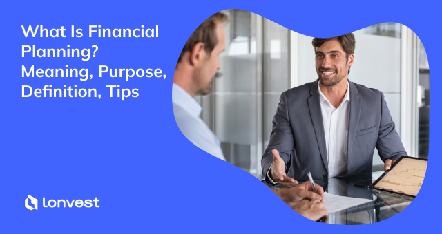 What Is Financial Planning? Meaning, Purpose, Definition, Tips