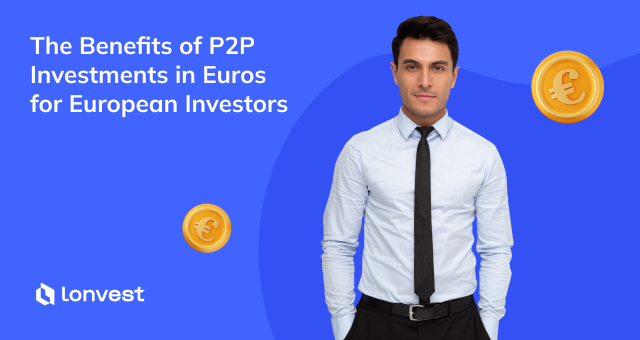 Ventajas de las inversiones P2P en euros para los inversores europeos