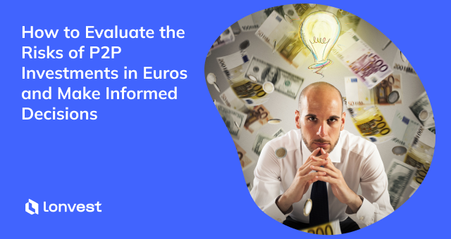 How to Evaluate the Risks of P2P Investments in Euros